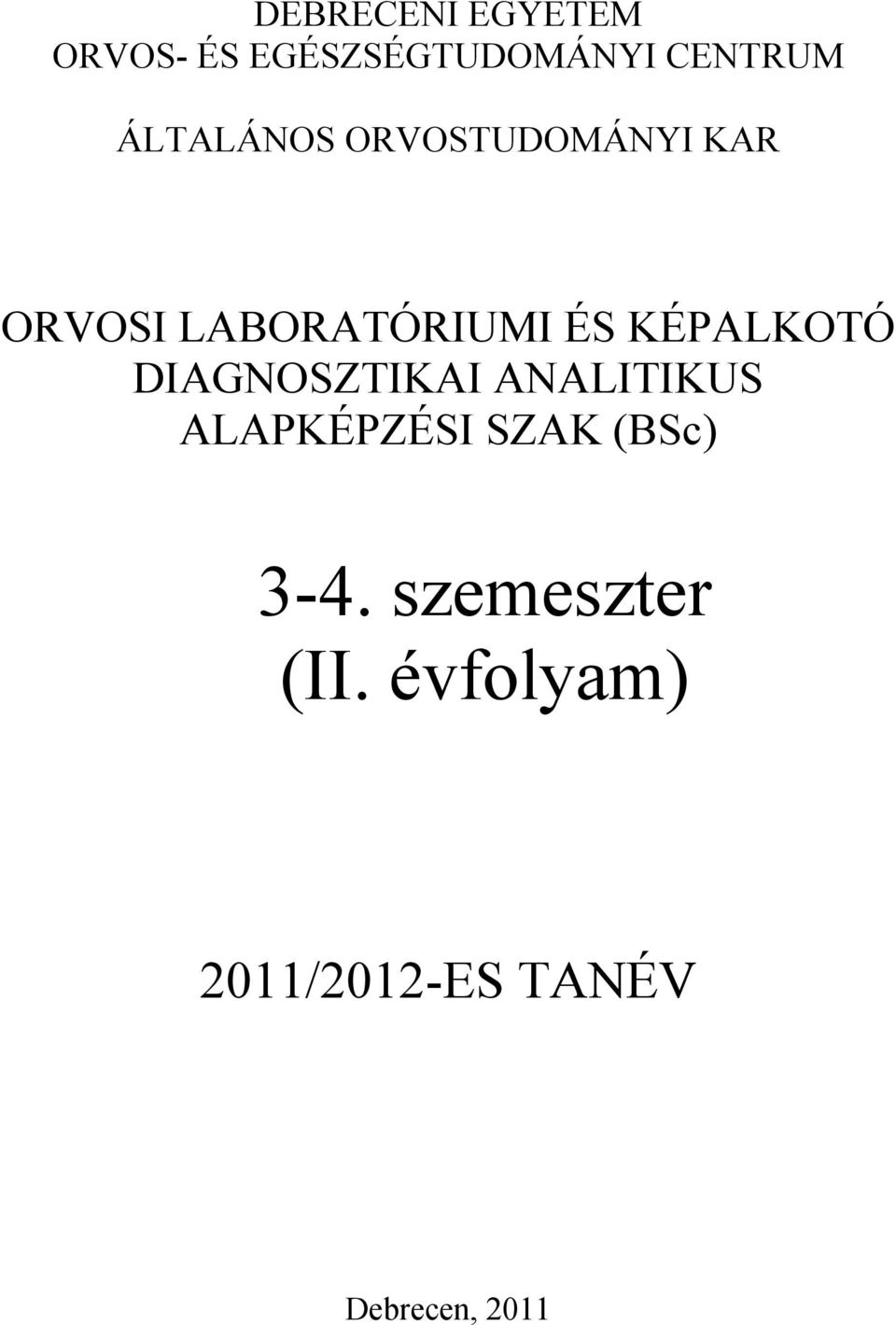 KÉPALKOTÓ DIAGNOSZTIKAI ANALITIKUS ALAPKÉPZÉSI SZAK (BSc)