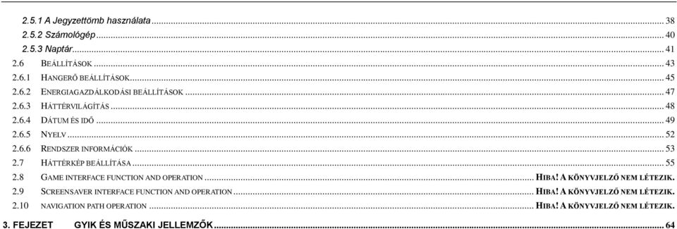 8 GAME INTERFACE FUNCTION AND OPERATION... HIBA! A KÖNYVJELZŐ NEM LÉTEZIK. 2.9 SCREENSAVER INTERFACE FUNCTION AND OPERATION... HIBA! A KÖNYVJELZŐ NEM LÉTEZIK. 2.10 NAVIGATION PATH OPERATION.