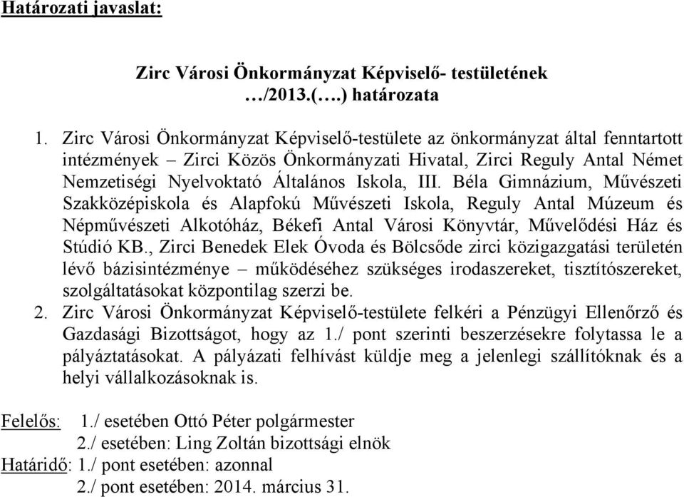 Béla Gimnázium, Művészeti Szakközépiskola és Alapfokú Művészeti Iskola, Reguly Antal Múzeum és Népművészeti Alkotóház, Békefi Antal Városi Könyvtár, Művelődési Ház és Stúdió KB.