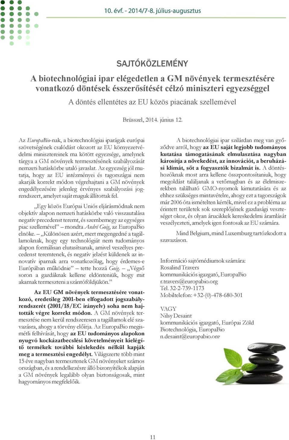 Az EuropaBio-nak, a biotechnológiai iparágak európai szövetségének csalódást okozott az EU környezetvédelmi minisztereinek ma kötött egyezsége, amelynek tárgya a GM növények termesztésének