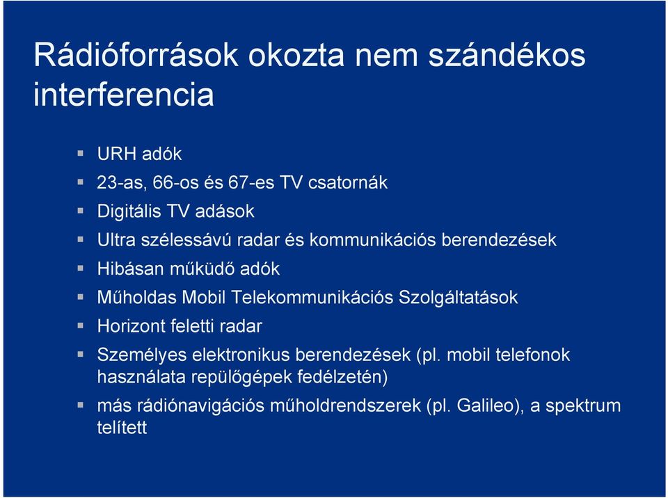 Telekommunikációs Szolgáltatások Horizont feletti radar Személyes elektronikus berendezések (pl.