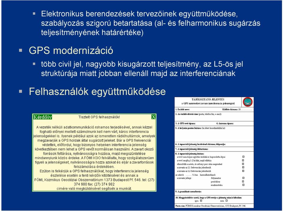 modernizáció több civil jel, nagyobb kisugárzott teljesítmény, az L5-ös jel