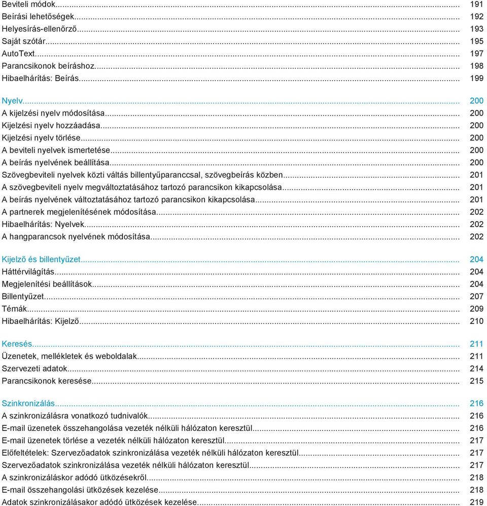 .. 200 Szövegbeviteli nyelvek közti váltás billentyűparanccsal, szövegbeírás közben... 201 A szövegbeviteli nyelv megváltoztatásához tartozó parancsikon kikapcsolása.