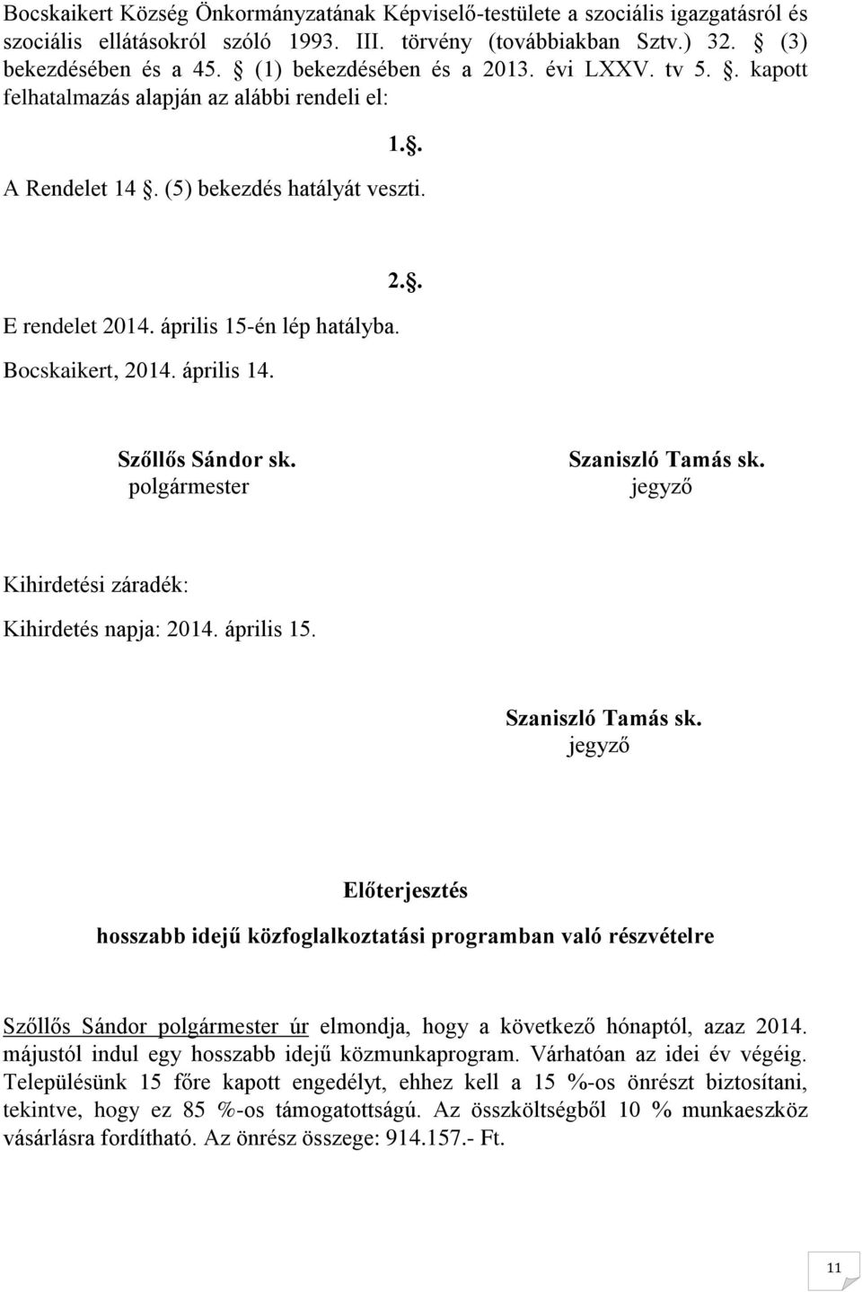 Bocskaikert, 2014. április 14. 2.. Szőllős Sándor sk. polgármester Szaniszló Tamás sk.