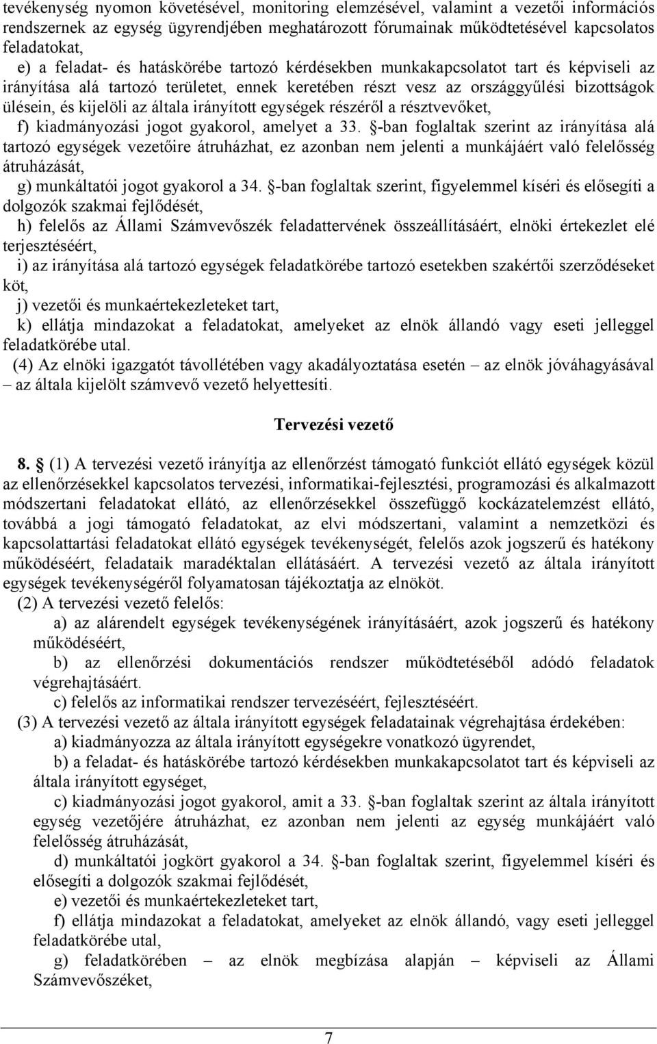 általa irányított egységek részéről a résztvevőket, f) kiadmányozási jogot gyakorol, amelyet a 33.