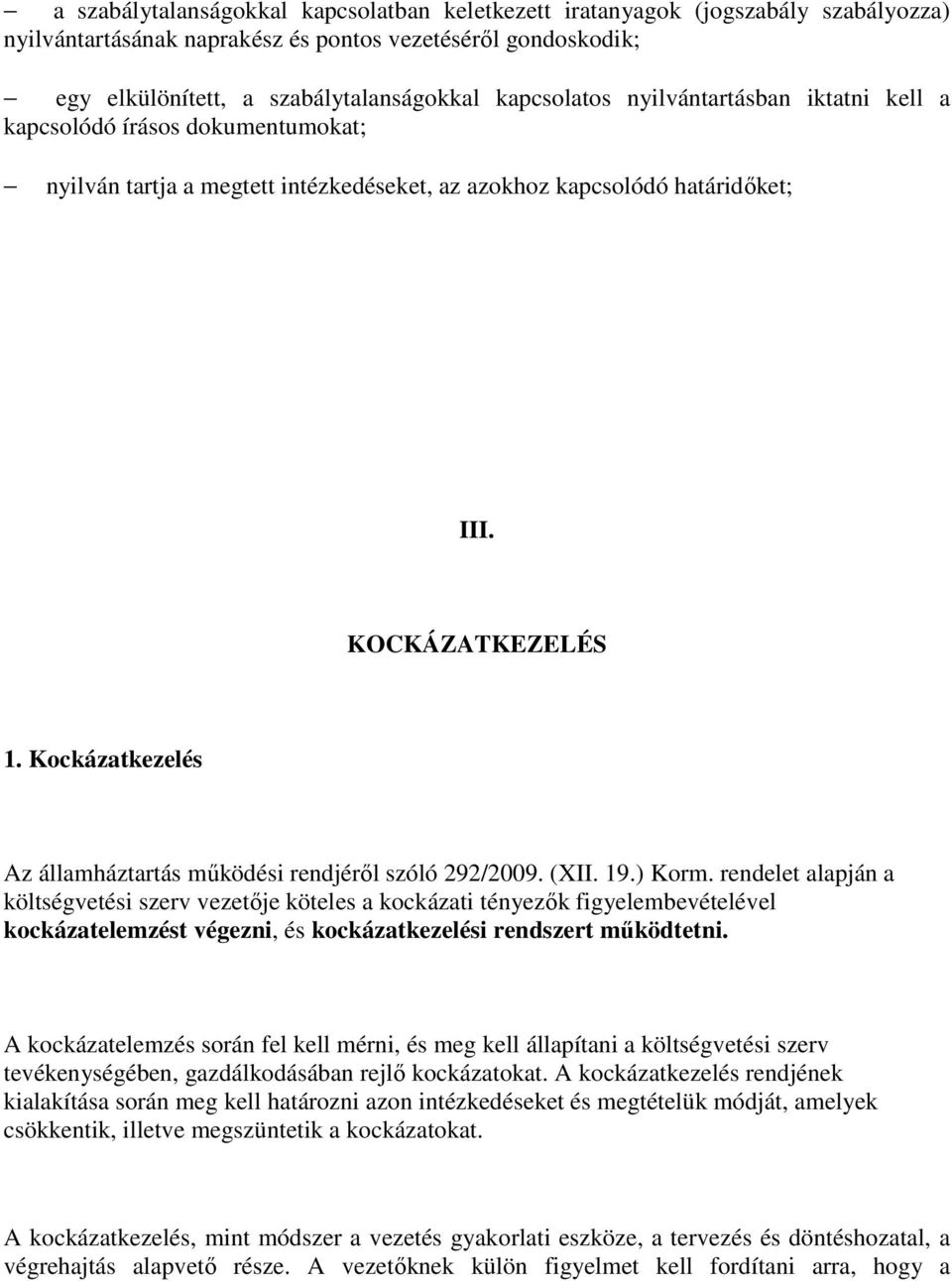 Kockázatkezelés Az államháztartás működési rendjéről szóló 292/2009. (XII. 19.) Korm.