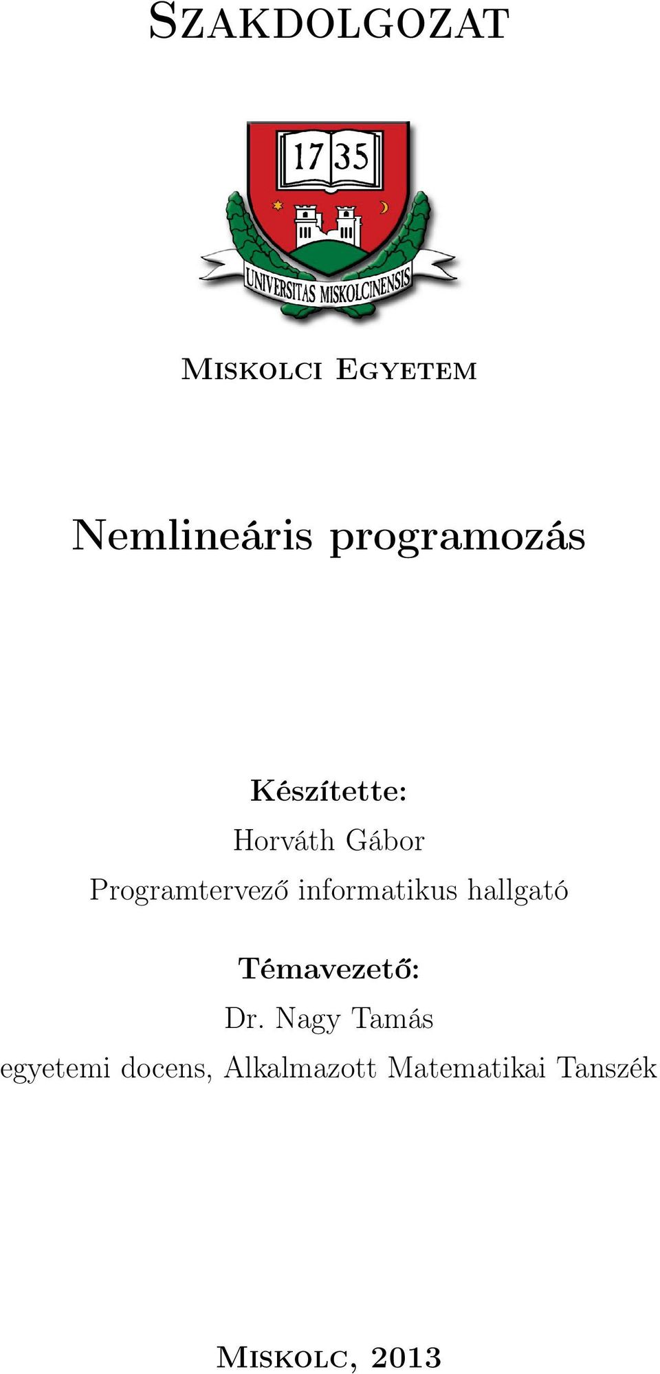 Programtervező informatikus hallgató Témavezető: Dr.