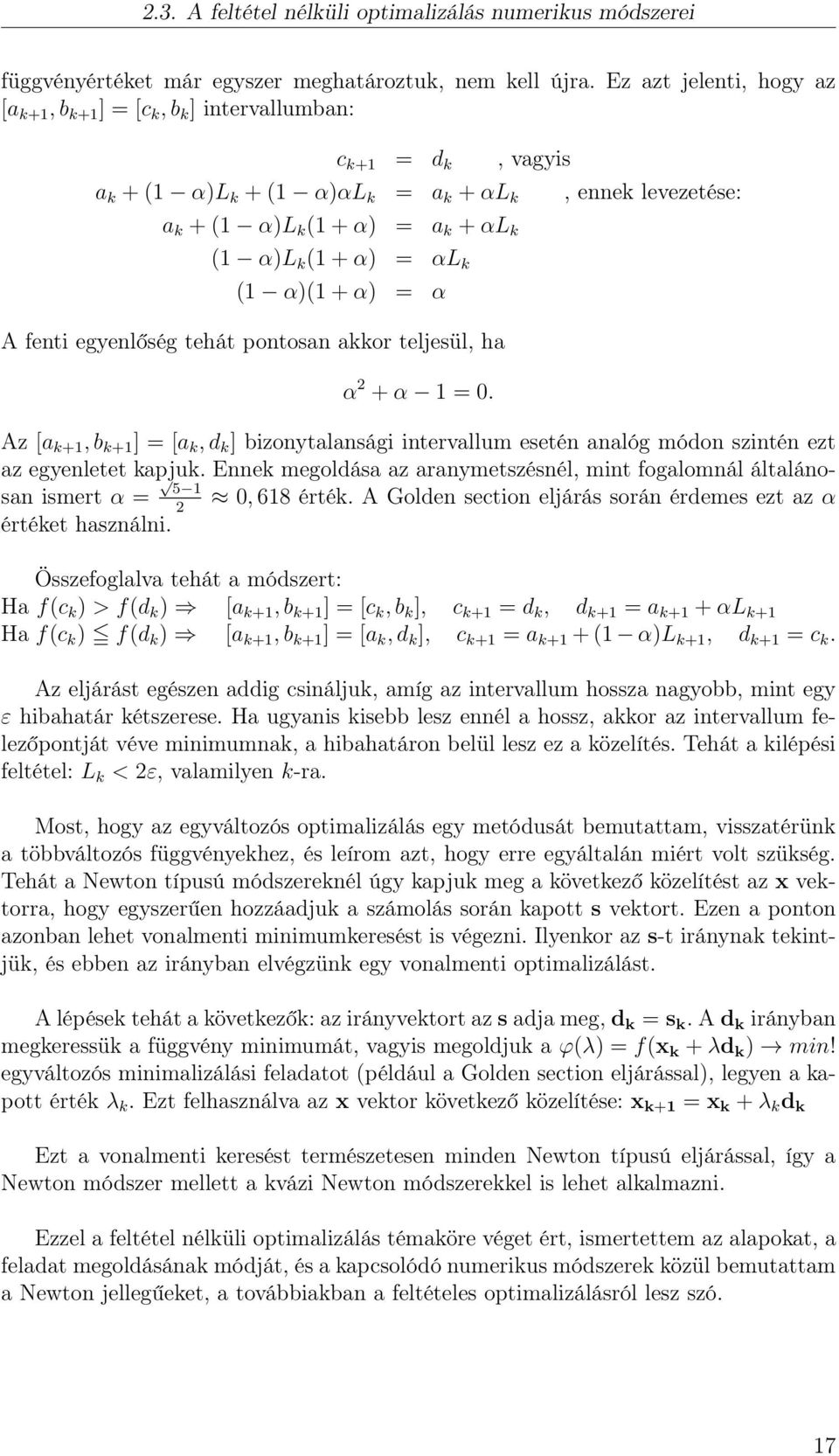 α) = αl k (1 α)(1 + α) = α A fenti egyenlőség tehát pontosan akkor teljesül, ha α 2 + α 1 = 0.