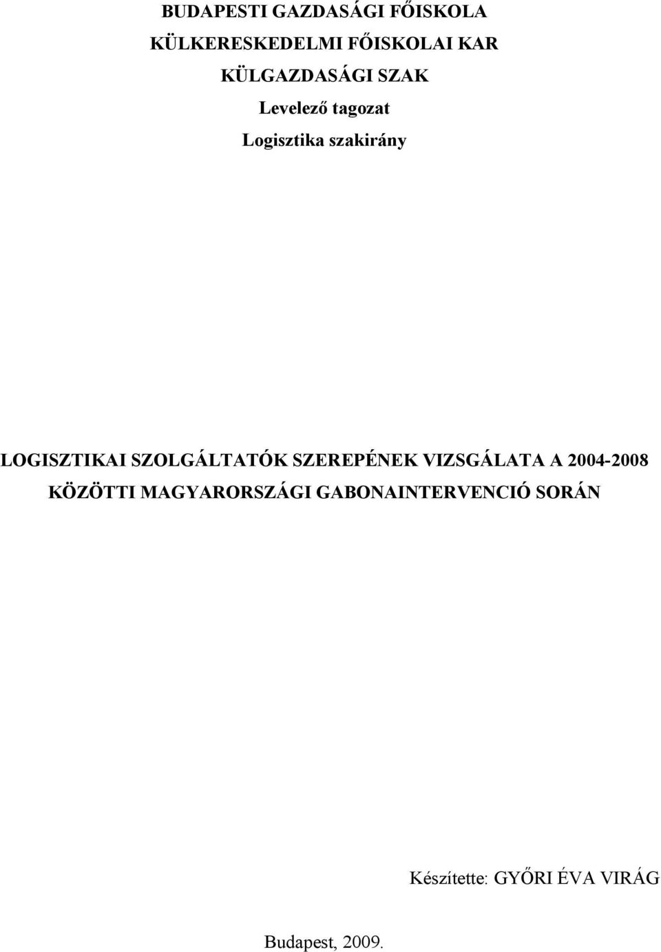 LOGISZTIKAI SZOLGÁLTATÓK SZEREPÉNEK VIZSGÁLATA A 2004-2008