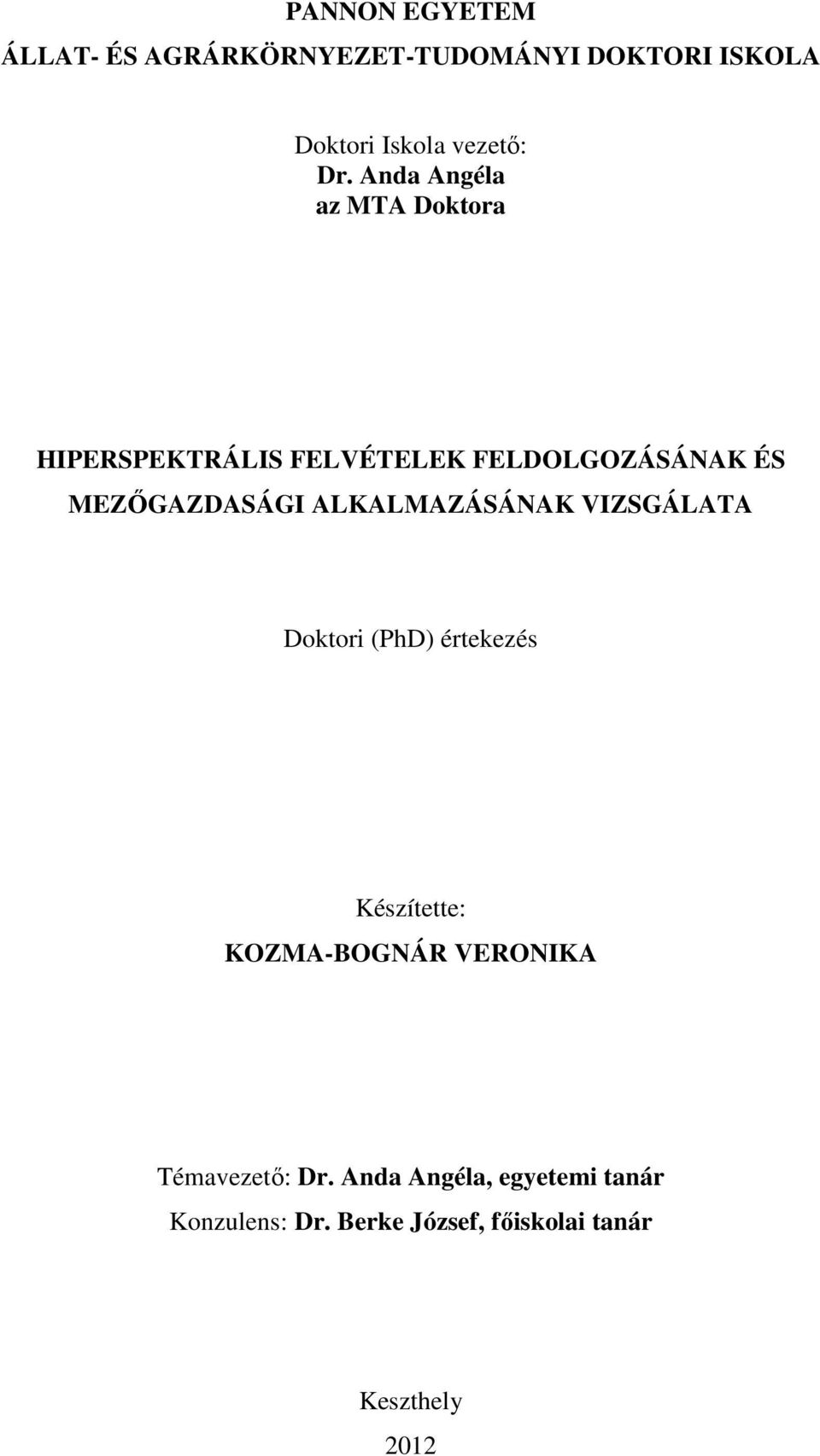 ALKALMAZÁSÁNAK VIZSGÁLATA Doktori (PhD) értekezés Készítette: KOZMA-BOGNÁR VERONIKA