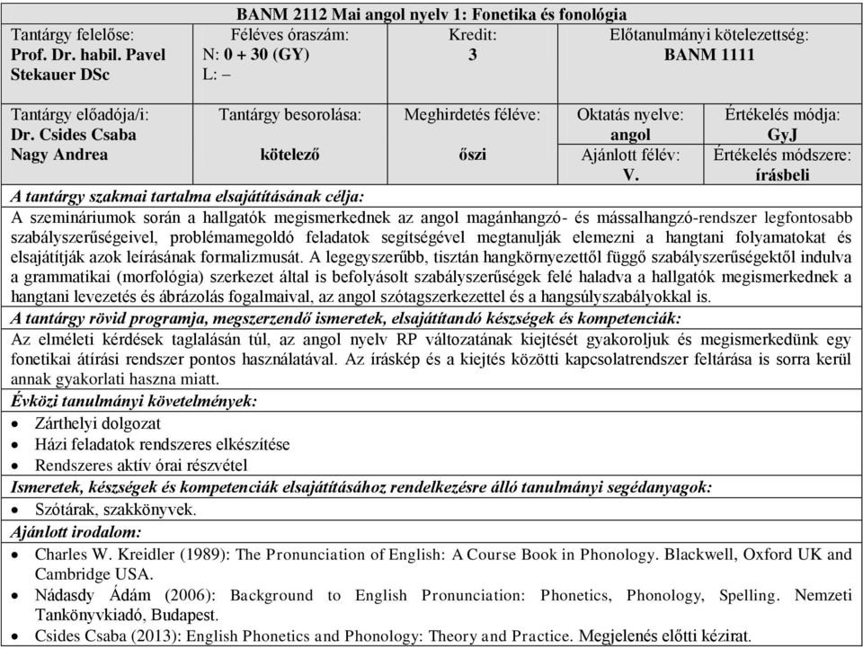 hangtani folyamatokat és elsajátítják azok leírásának formalizmusát.