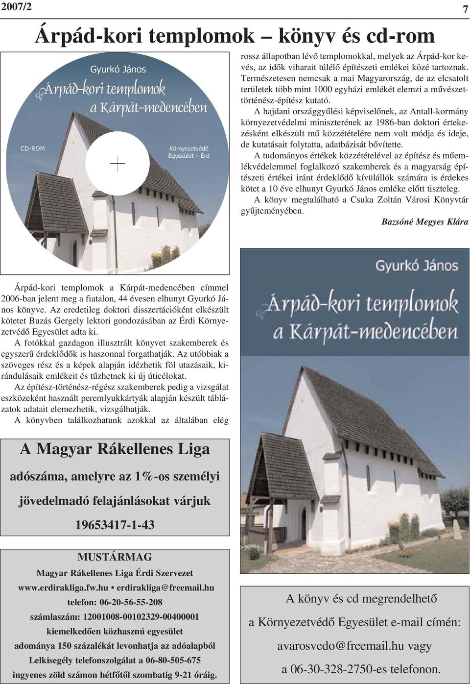 A hajdani országgyûlési képviselõnek, az Antall-kormány környezetvédelmi miniszterének az 1986-ban doktori értekezésként elkészült mû közzétételére nem volt módja és ideje, de kutatásait folytatta,