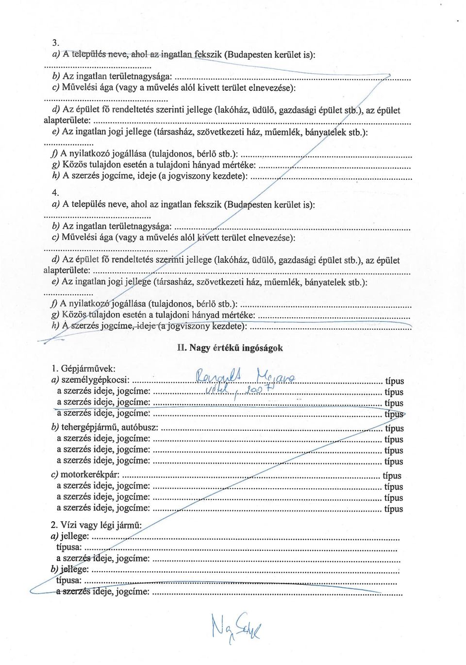 f) A nyilatkozó jogállása tulajdonos. bérlő stb.)..:. g) Közös tulajdon esetén a tulajdoni hányad mértéke h) A szerzés jogcíme, ideje (ajogviszony kezdete) 4.