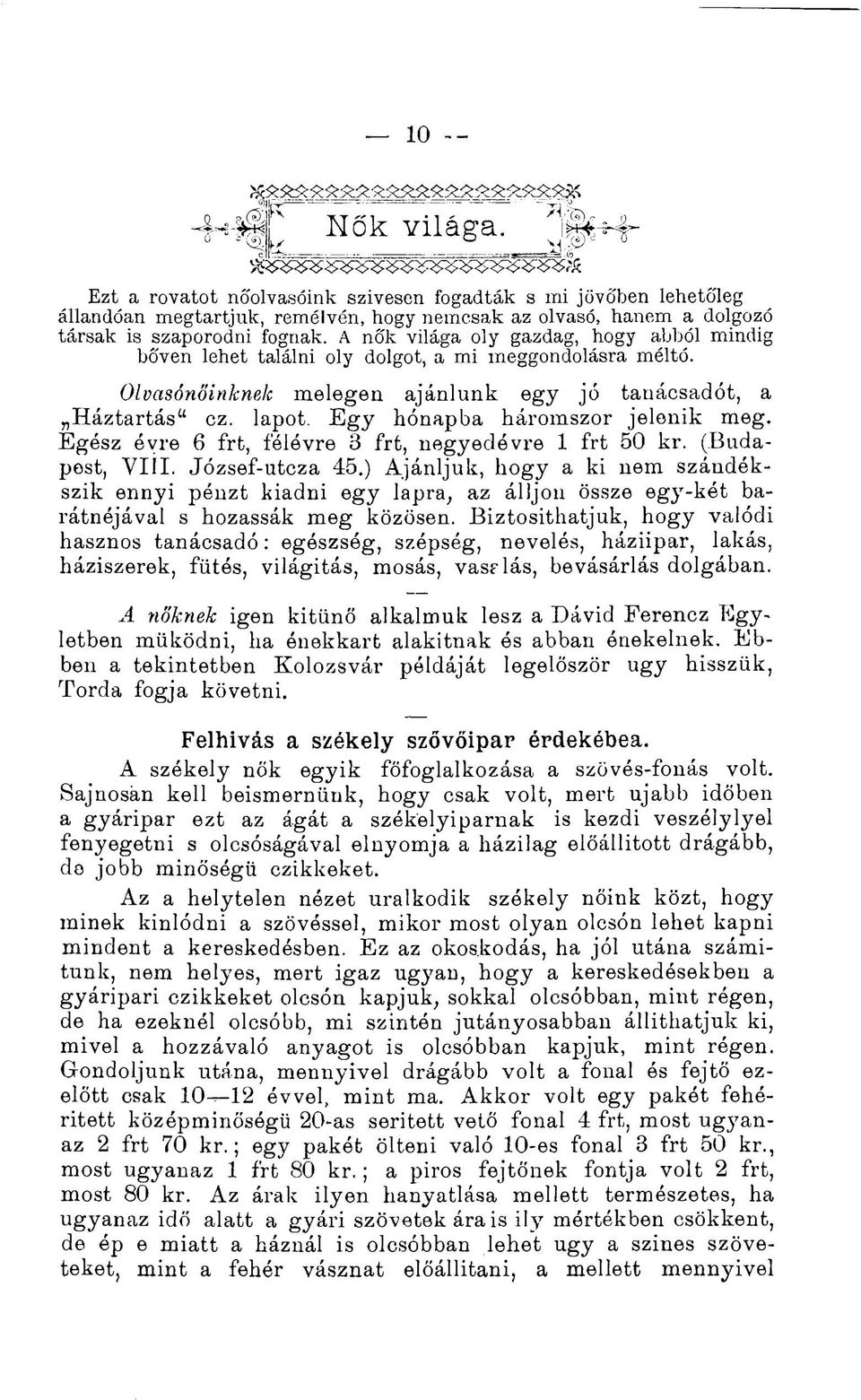 Egy hónapba háromszor jelenik meg. Egész évre 6 frt, félévre 3 frt, negyedévre 1 frt 50 kr. (Budapest, VIII. József-utcza 45.