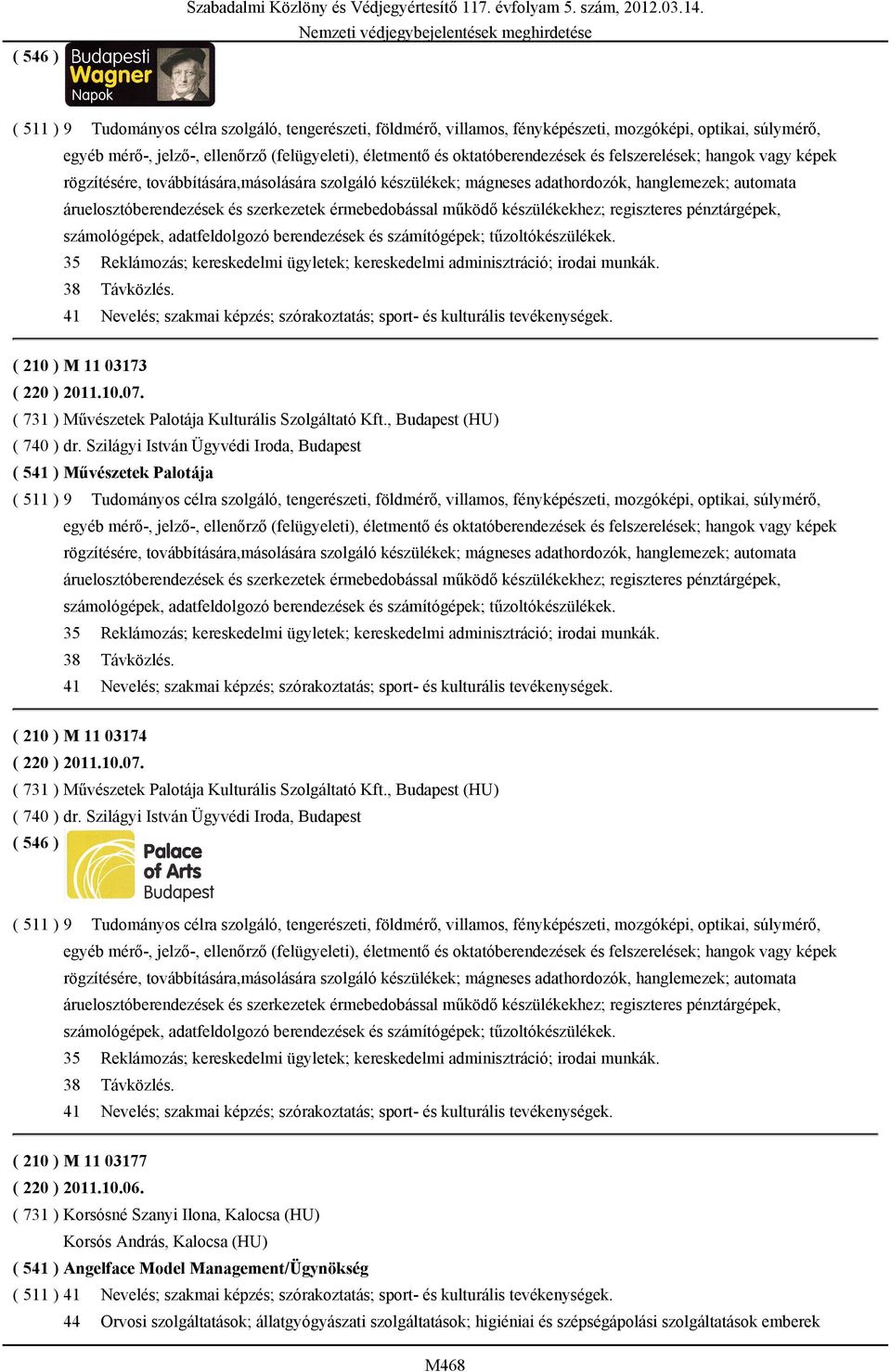 felszerelések; hangok vagy képek rögzítésére, továbbítására,másolására szolgáló készülékek; mágneses adathordozók, hanglemezek; automata áruelosztóberendezések és szerkezetek érmebedobással működő