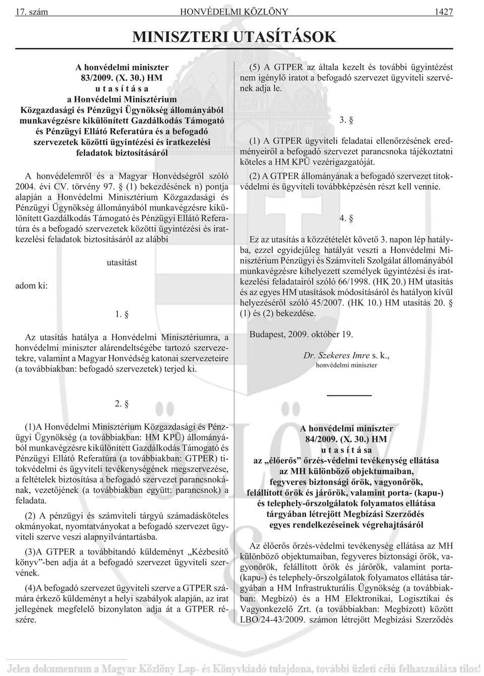közötti ügyintézési és iratkezelési feladatok biztosításáról A honvédelemrõl és a Magyar Honvédségrõl szóló 2004. évi CV. törvény 97.