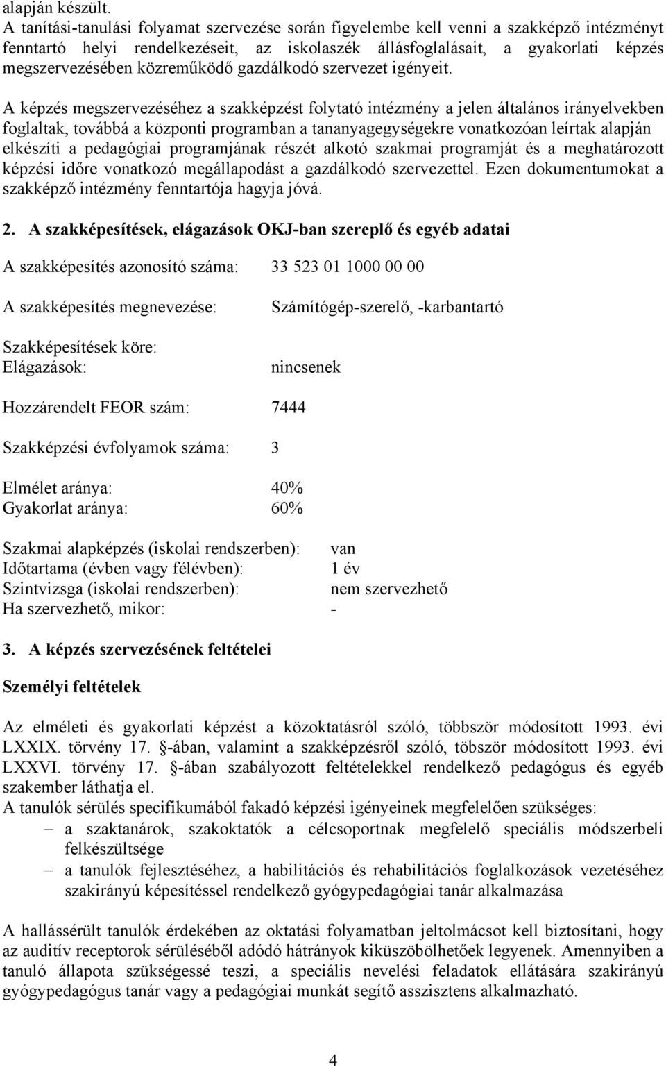 közreműködő gazdálkodó szervezet igényeit.