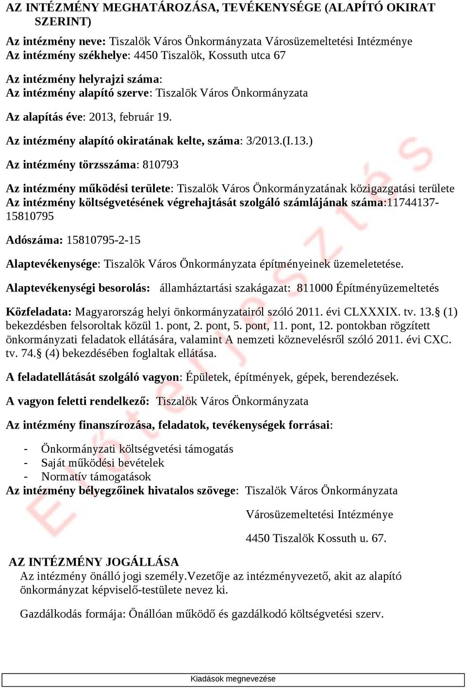 február 19. Az itézméy alapító okiratáak kelte, száma: 3/2013.