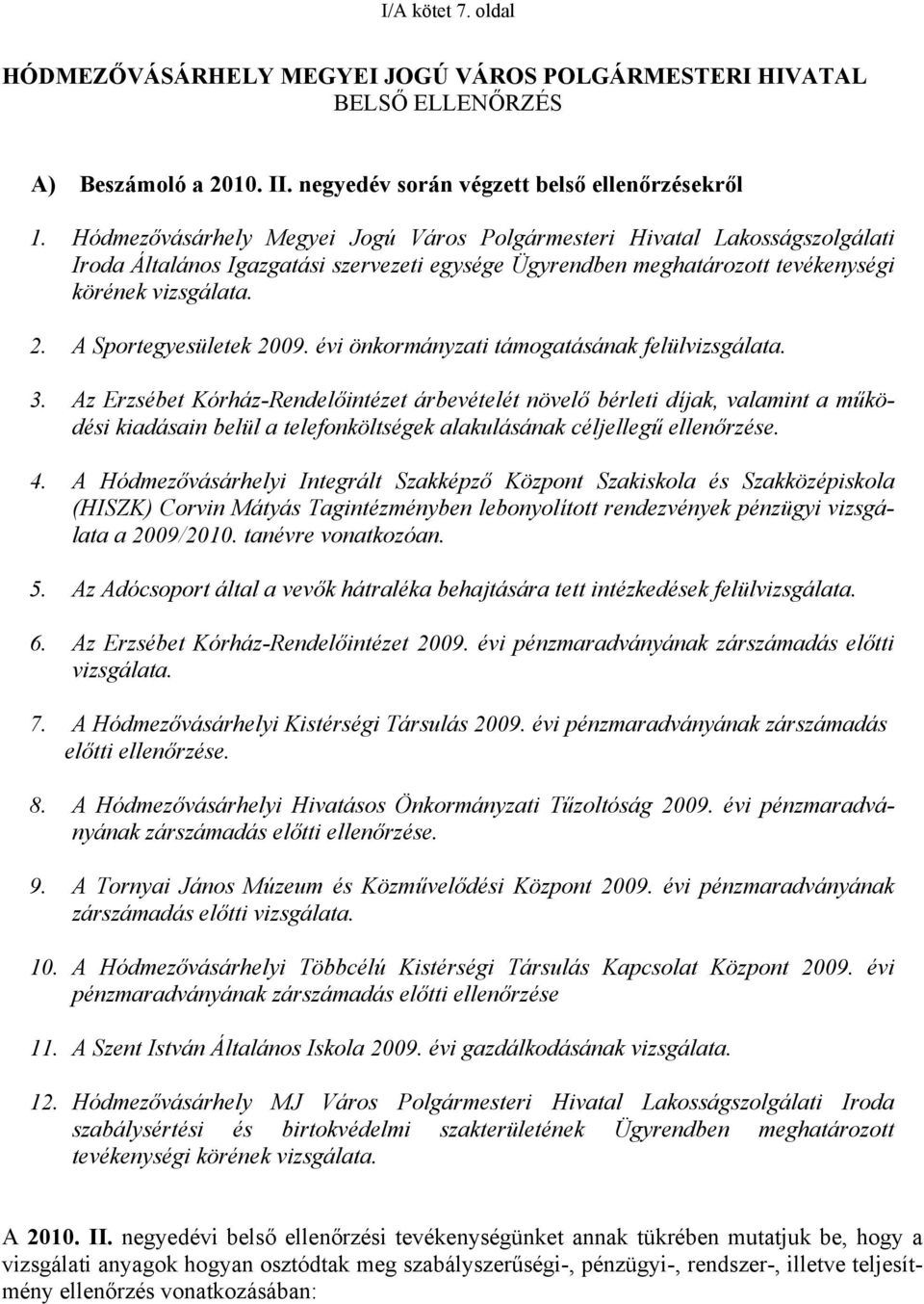 A Sportegyesületek 2009. évi önkormányzati támogatásának felülvizsgálata. 3.