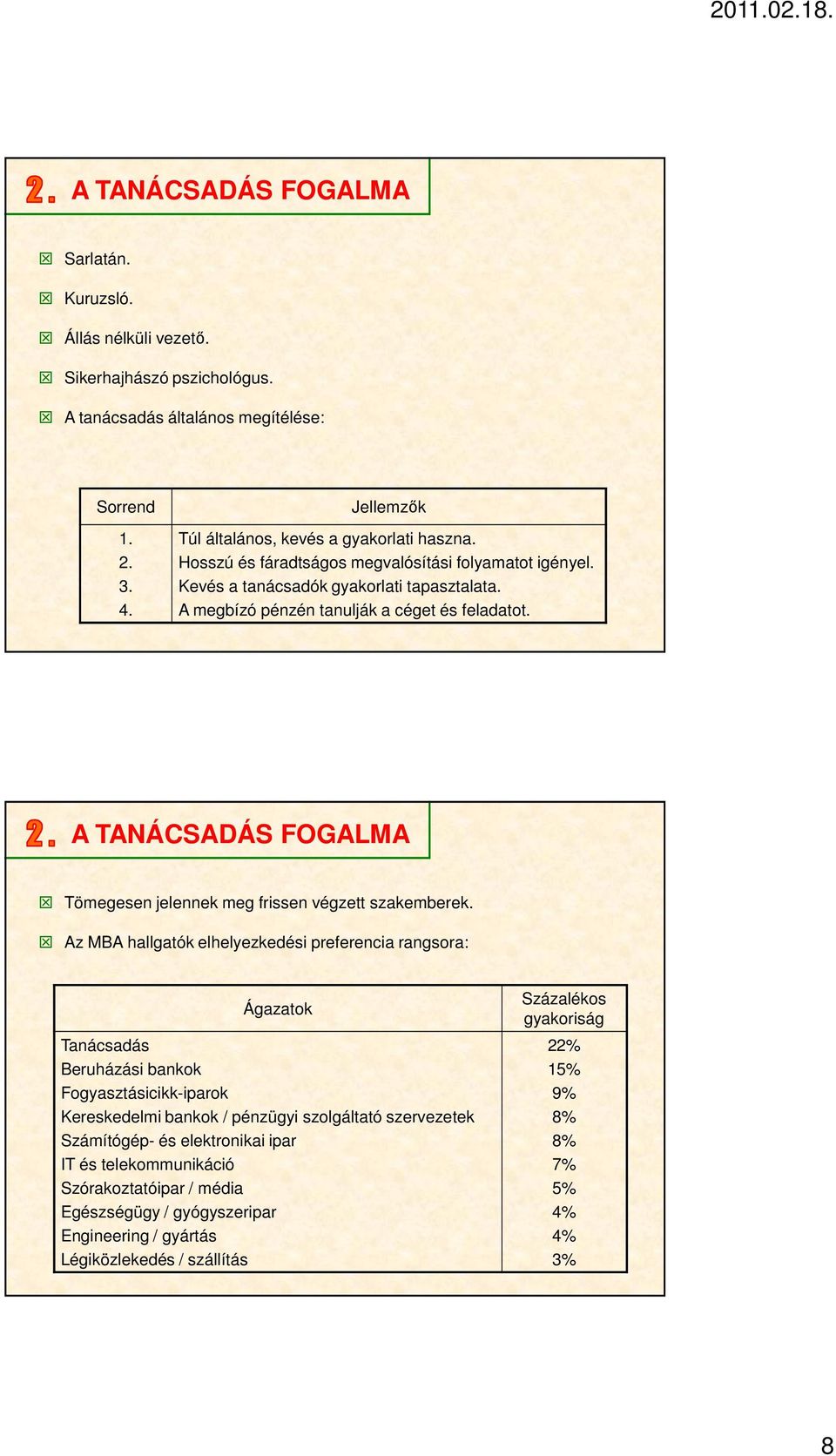 Tömegesen jelennek meg frissen végzett szakemberek.