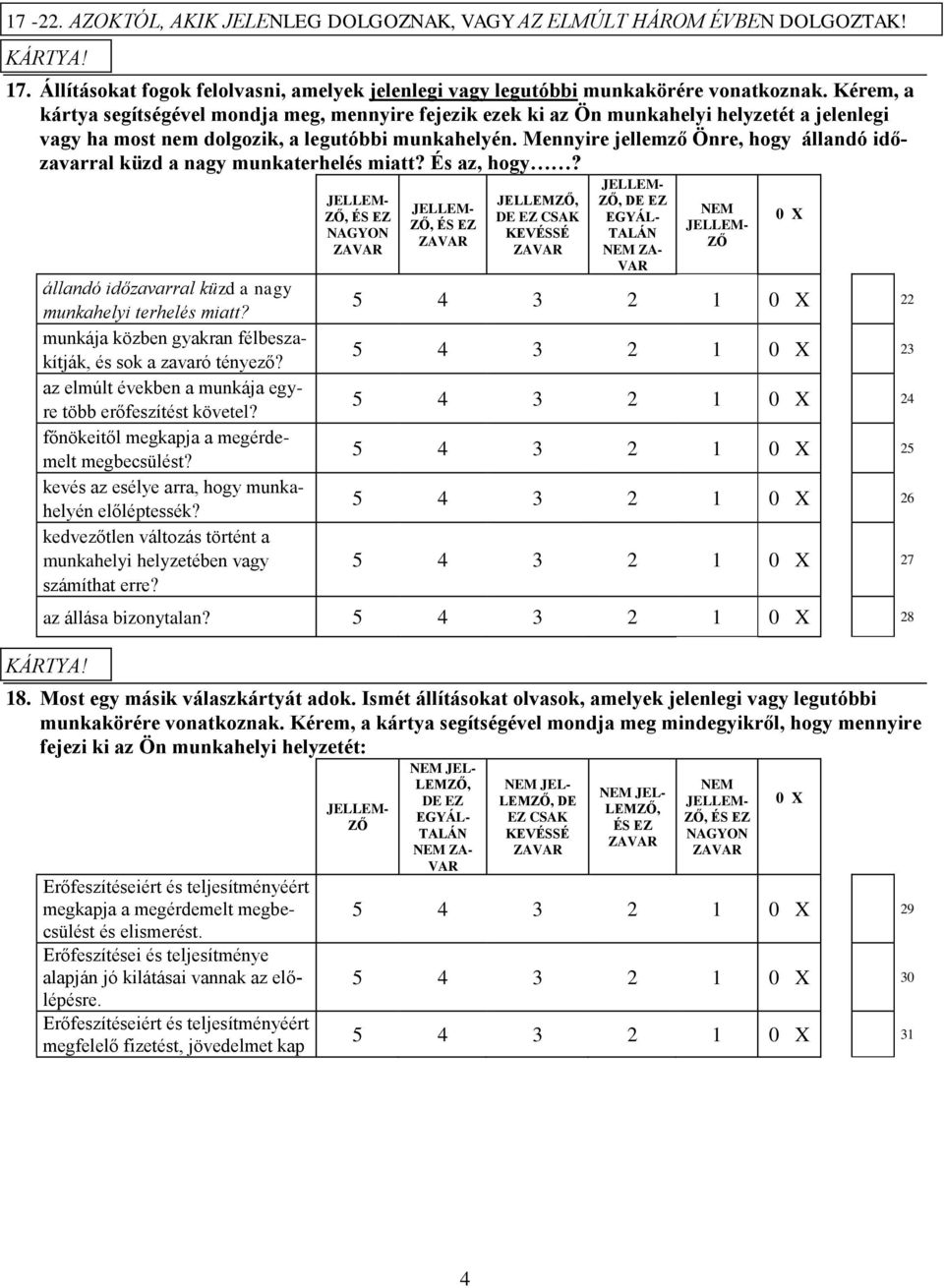 Mennyire jellemző Önre, hogy állandó időzavarral küzd a nagy munkaterhelés miatt? És az, hogy? állandó időzavarral küzd a nagy munkahelyi terhelés miatt?