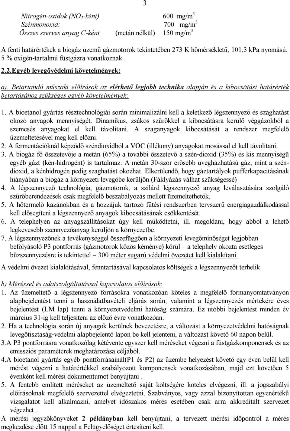 Betartandó műszaki előírások az elérhető legjobb technika alapján és a kibocsátási határérték betartásához szükséges egyéb követelmények: 1.