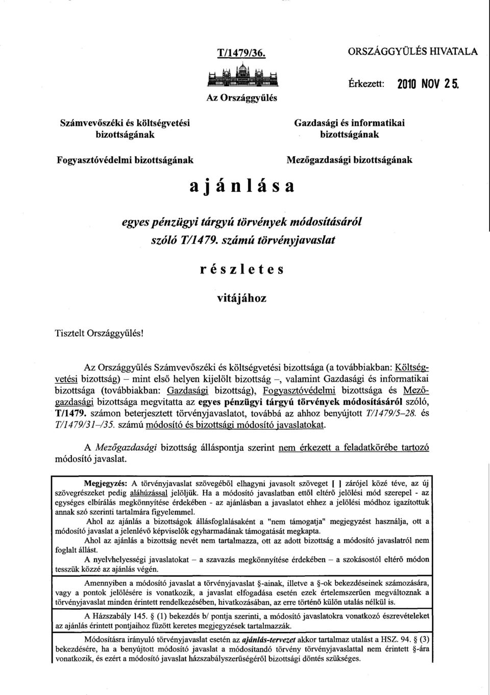 módosításáról szóló T/1479. számú törvényjavaslat részlete s vitájáho z Tisztelt Országgyűlés!