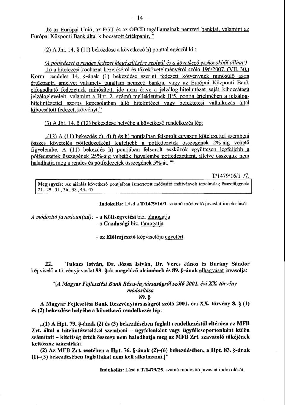 ) h) a hitelezési kockázat kezelésér ől és tőkekövetelményéről szóló 196/2007. (VII. 30.) Korm. rendelet 14.