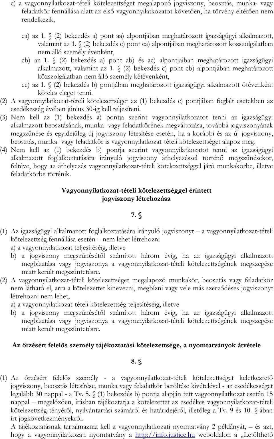 (2) bekezdés a) pont ab) és ac) alpontjaiban meghatározott igazságügyi alkalmazott, valamint az 1.