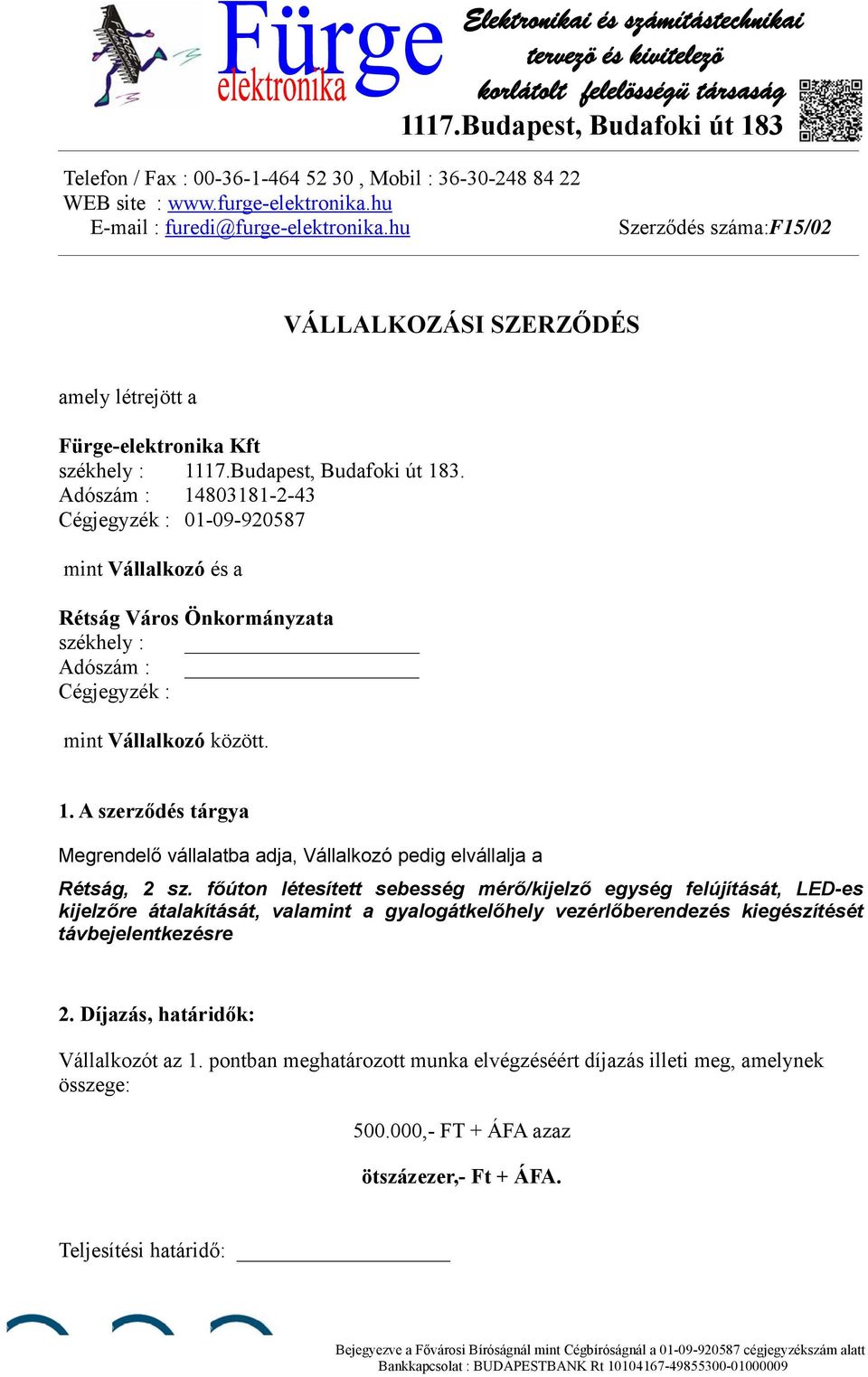 főúton létesített sebesség mérő/kijelző egység felújítását, LED-es kijelzőre átalakítását, valamint a gyalogátkelőhely vezérlőberendezés kiegészítését távbejelentkezésre