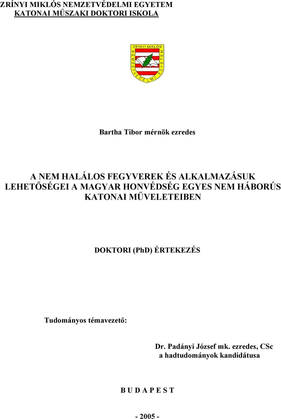 HONVÉDSÉG EGYES NEM HÁBORÚS KATONAI MŰVELETEIBEN DOKTORI (PhD) ÉRTEKEZÉS Tudományos