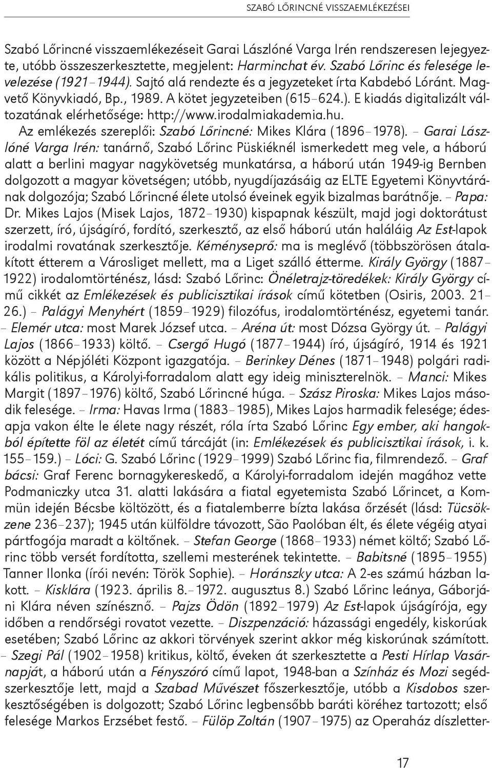 irodalmiakademia.hu. Az emlékezés szereplői: Szabó Lőrincné: Mikes Klára (1896 1978).