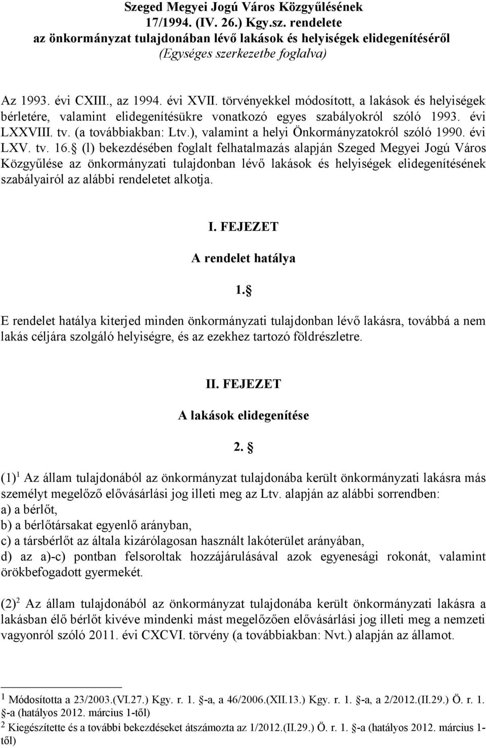 ), valamint a helyi Önkormányzatokról szóló 1990. évi LXV. tv. 16.