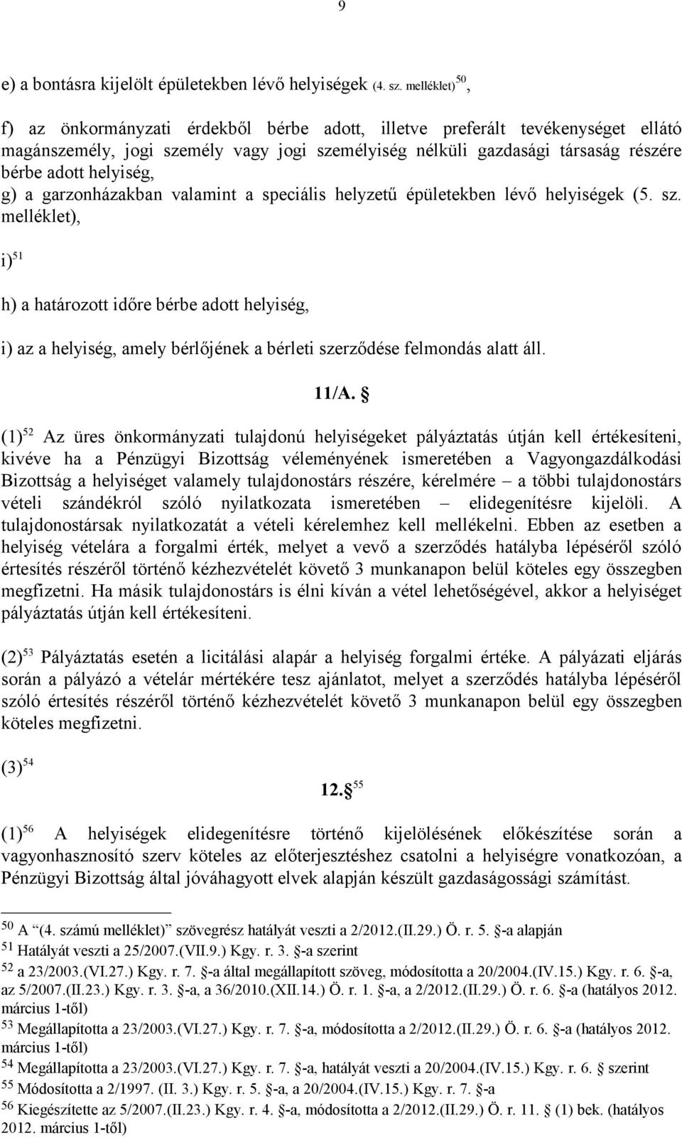 helyiség, g) a garzonházakban valamint a speciális helyzetű épületekben lévő helyiségek (5. sz.