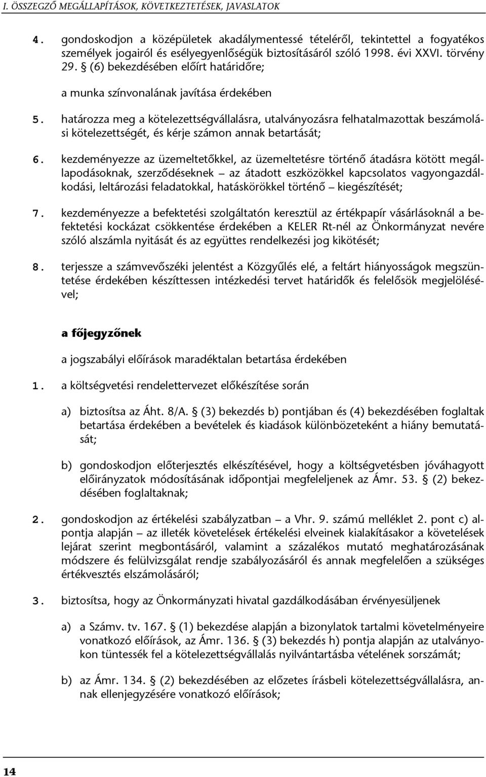 (6) bekezdésében előírt határidőre; a munka színvonalának javítása érdekében 5.