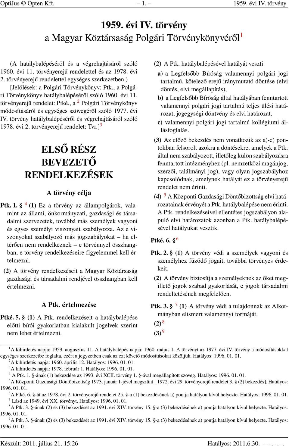 törvényerejű rendelet: Ptké., a 2 Polgári Törvénykönyv módosításáról és egységes szövegéről szóló 1977. évi IV. törvény hatálybalépéséről és végrehajtásáról szóló 1978. évi 2.