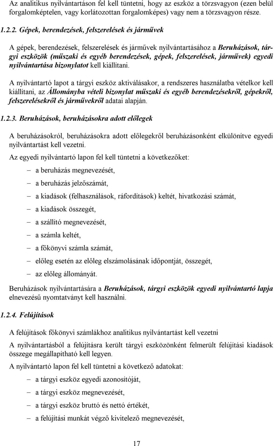 felszerelések, járművek) egyedi nyilvántartása bizonylatot kell kiállítani.