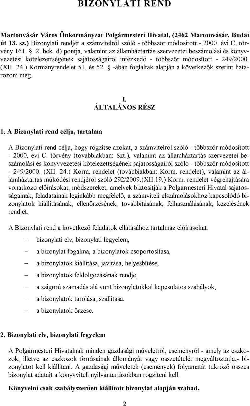 -ában foglaltak alapján a következők szerint határozom meg. I. ÁLTALÁNOS RÉSZ 1.