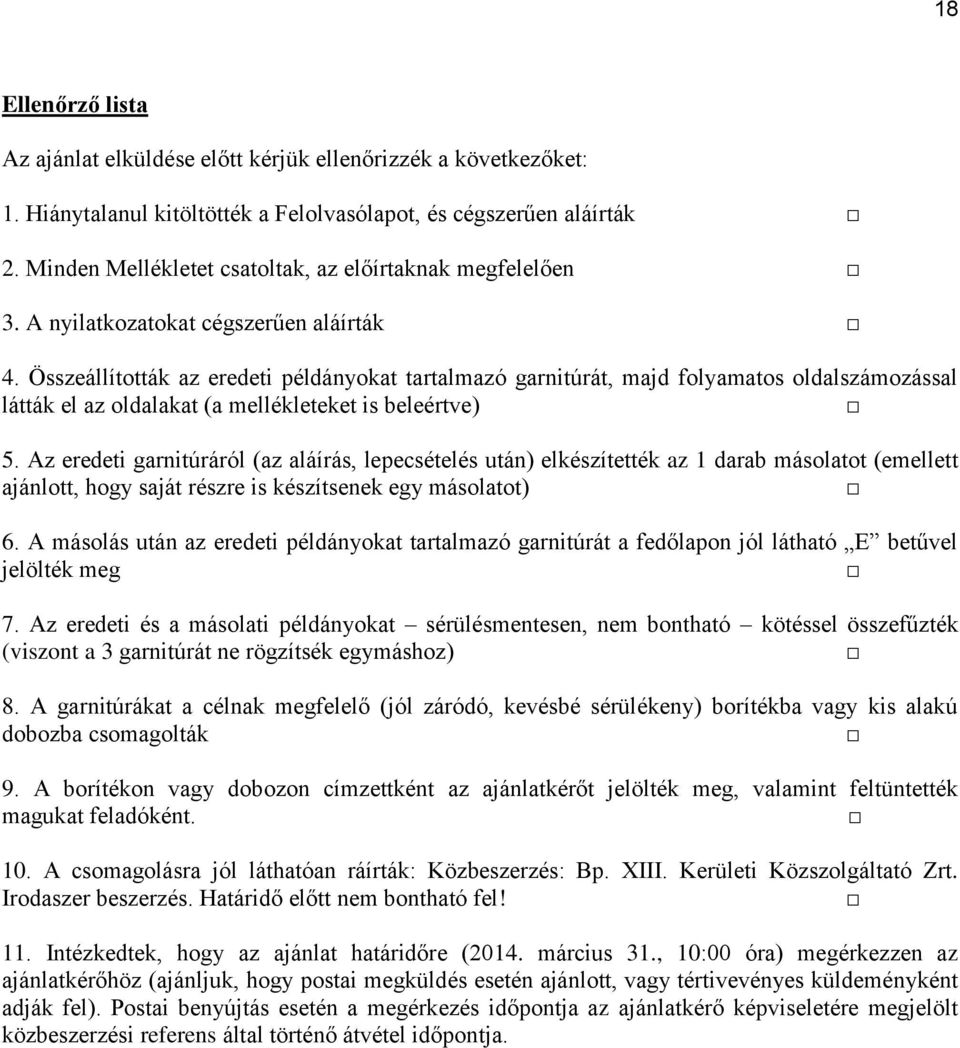 Összeállították az eredeti példányokat tartalmazó garnitúrát, majd folyamatos oldalszámozással látták el az oldalakat (a mellékleteket is beleértve) 5.