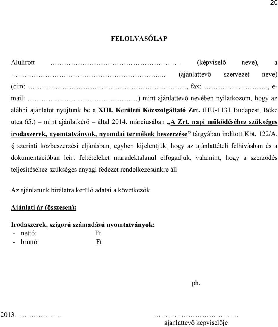 napi működéséhez szükséges irodaszerek, nyomtatványok, nyomdai termékek beszerzése tárgyában indított Kbt. 122/A.