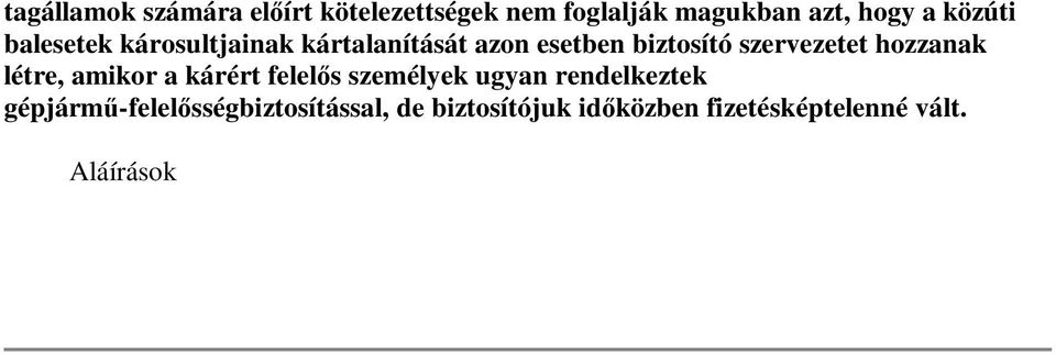 szervezetet hozzanak létre, amikor a kárért felelős személyek ugyan rendelkeztek