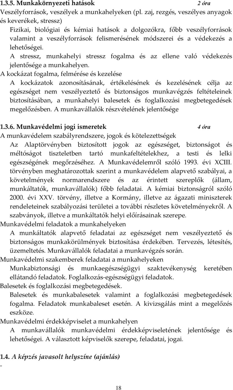 lehetőségei. A stressz, munkahelyi stressz fogalma és az ellene való védekezés jelentősége a munkahelyen.