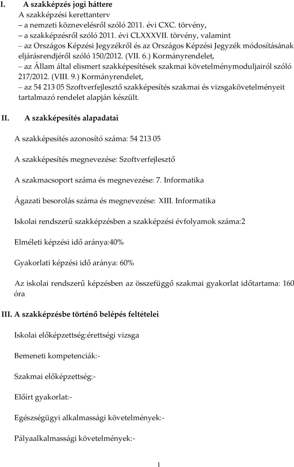 ) Kormányrendelet, az Állam által elismert szakképesítések szakmai követelménymoduljairól szóló 217/2012. (VIII. 9.