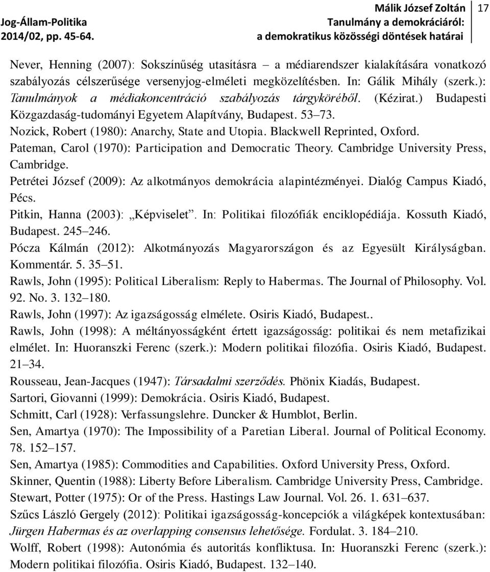 Blackwell Reprinted, Oxford. Pateman, Carol (1970): Participation and Democratic Theory. Cambridge University Press, Cambridge. Petrétei József (2009): Az alkotmányos demokrácia alapintézményei.