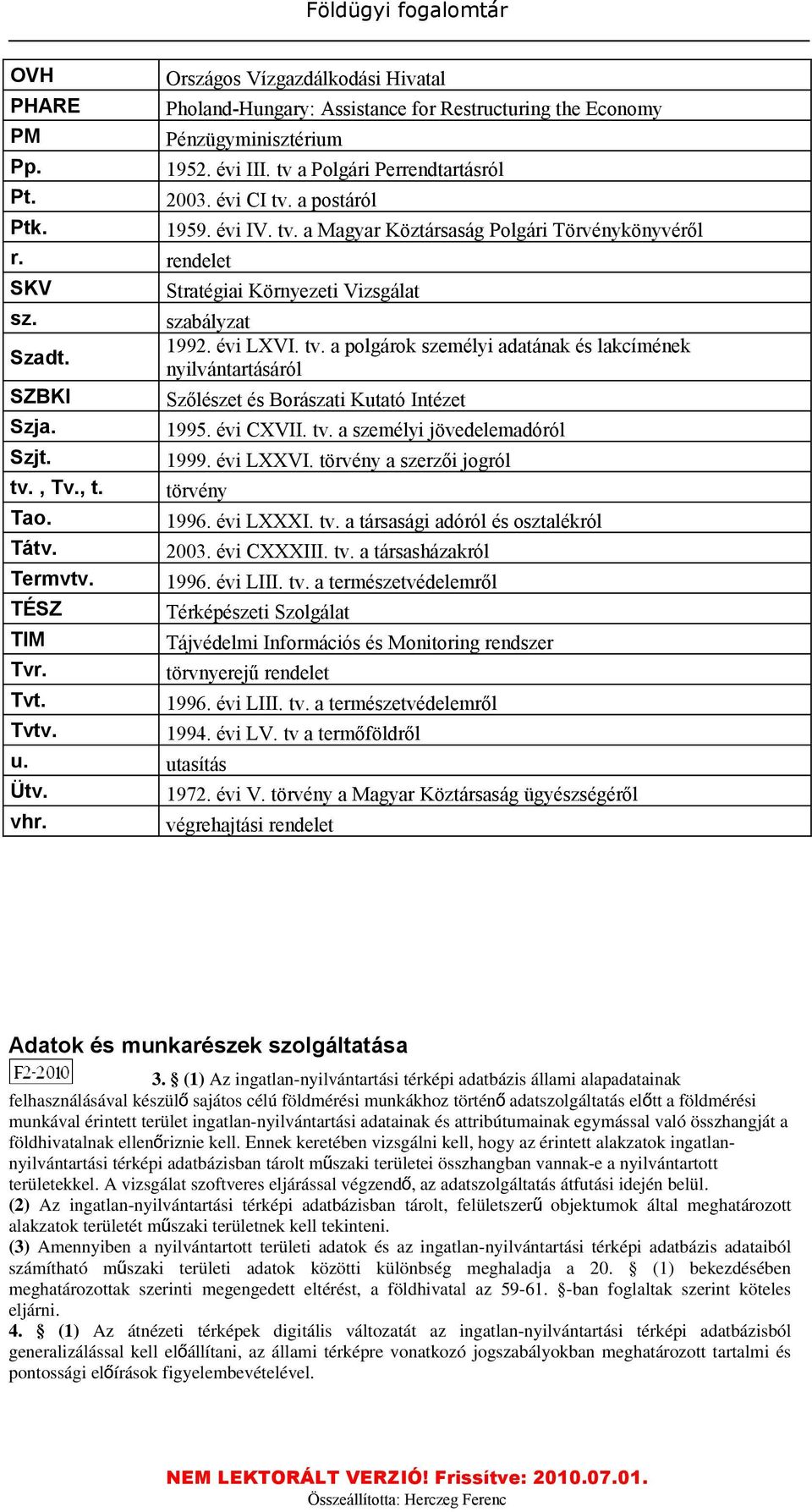 tv. a Magyar Köztársaság Polgári Törvénykönyvéről Stratégiai Környezeti Vizsgálat szabályzat 1992. évi LXVI. tv.