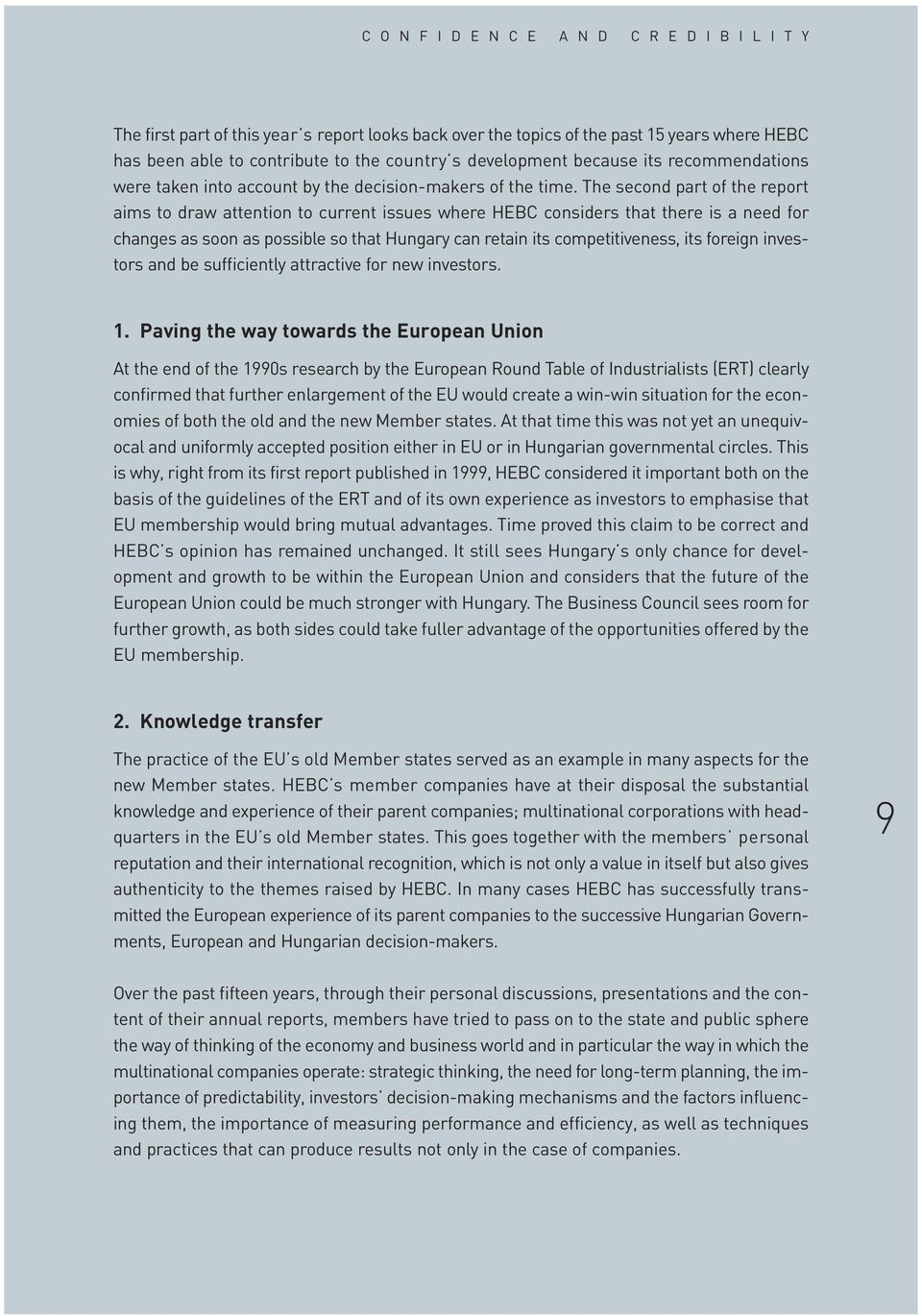 The second part of the report aims to draw attention to current issues where HEBC considers that there is a need for changes as soon as possible so that Hungary can retain its competitiveness, its