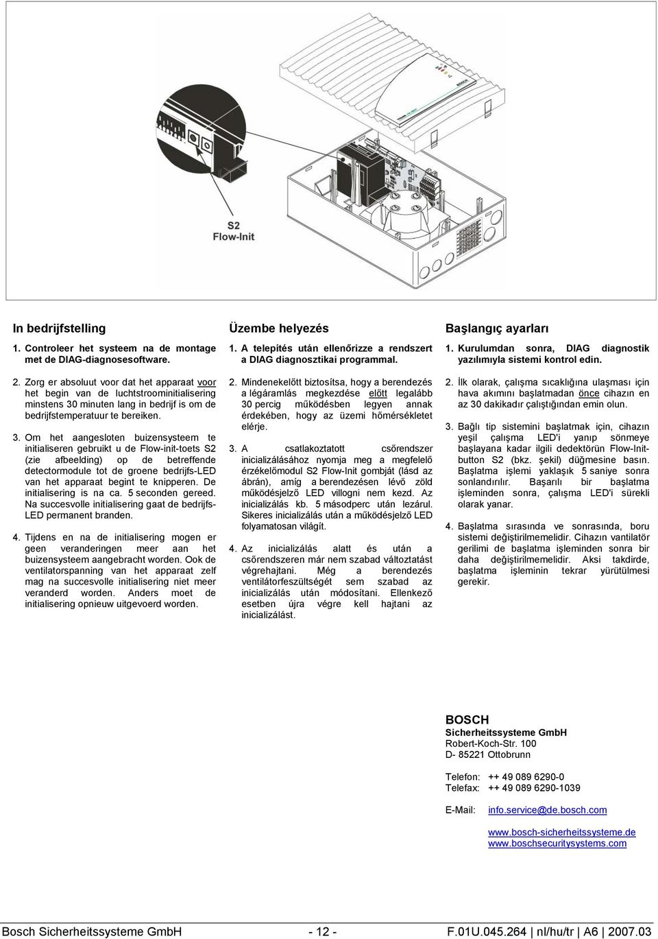 minuten lang in bedrijf is om de bedrijfstemperatuur te bereiken. 3.