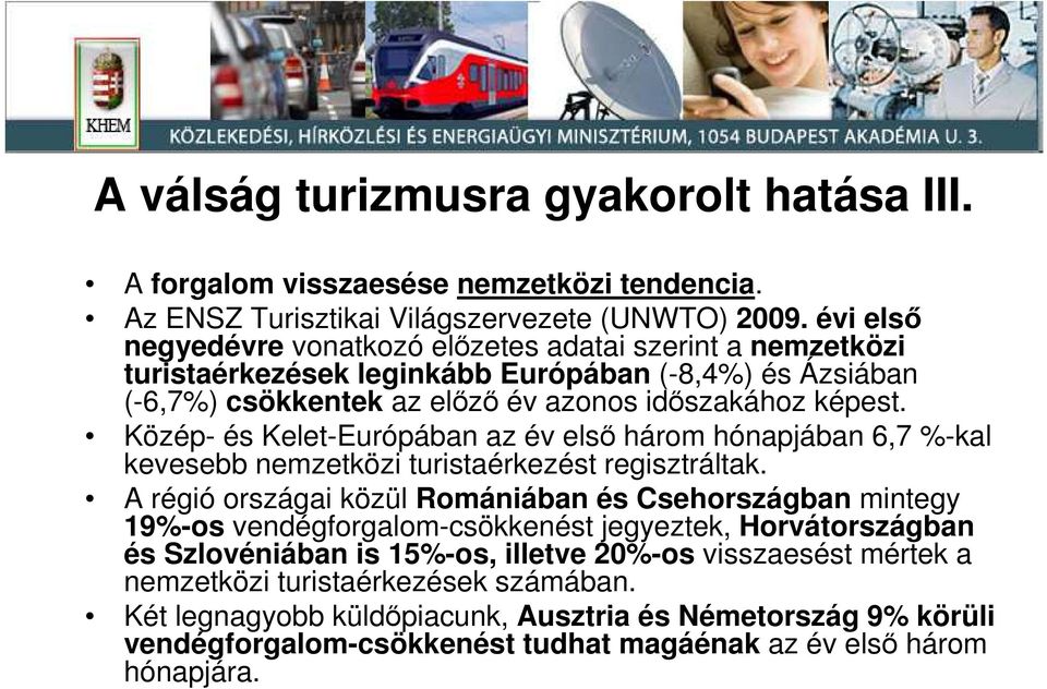 Közép- és Kelet-Európában az év elsı három hónapjában 6,7 %-kal kevesebb nemzetközi turistaérkezést regisztráltak.