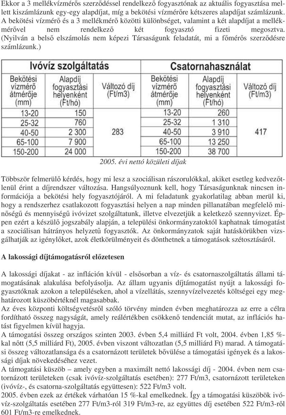 (Nyilván a bels elszámolás nem képezi Társaságunk feladatát, mi a fmérs szerzdésre számlázunk.) 2005.