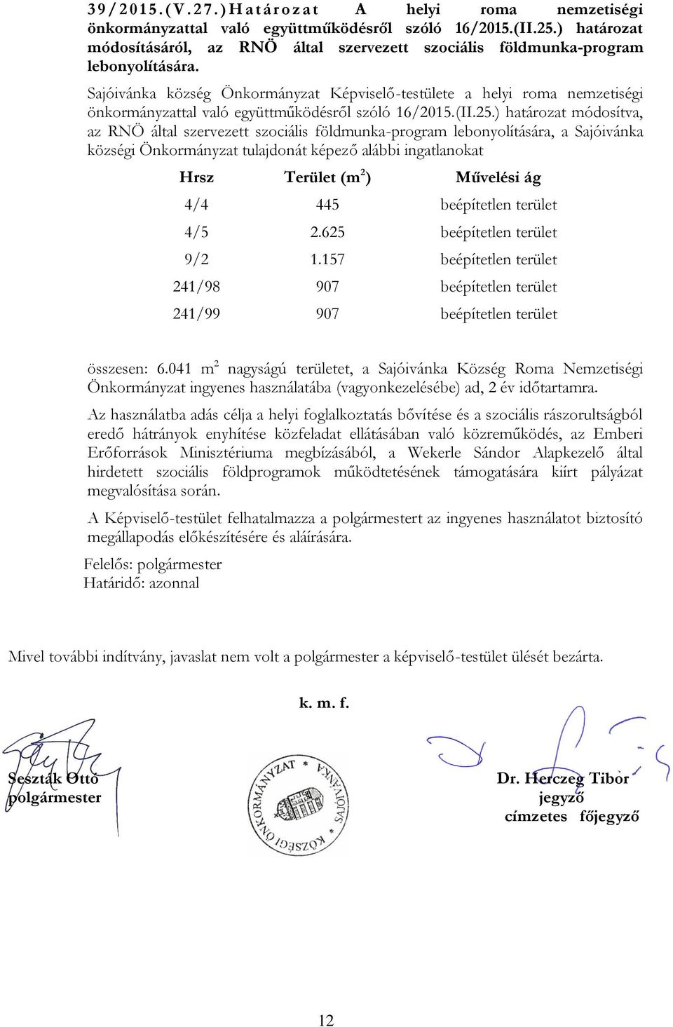 Sajóivánka község Önkormányzat Képviselő-testülete a helyi roma nemzetiségi önkormányzattal való együttműködésről szóló 16/2015.(II.25.